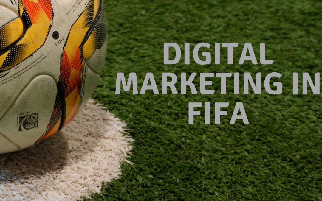 How has FIFA’s digital marketing managed to reach every corner