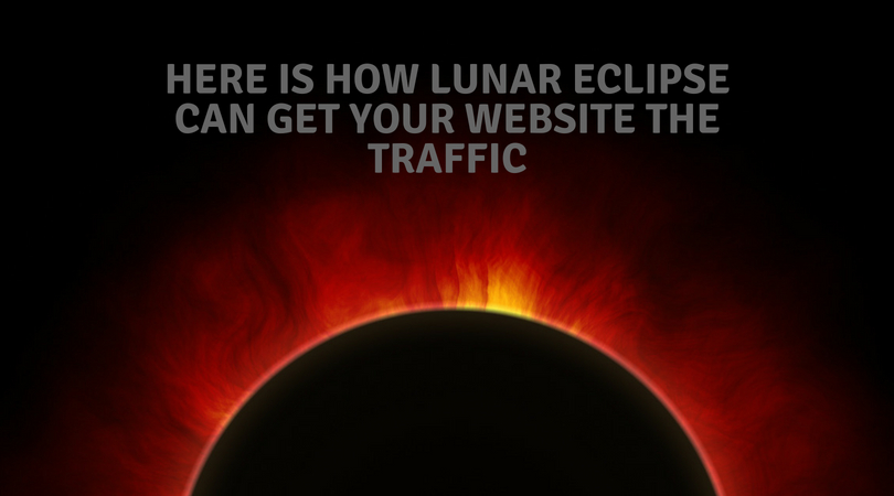 How Lunar Eclipse boosts your Traffic? Seems Irrelevant? It’s not