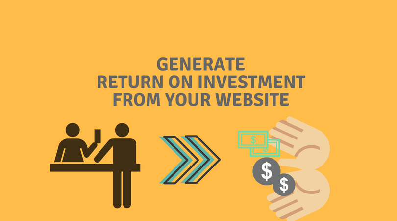 How do you generate a good ROI from your website in 2018 2019?