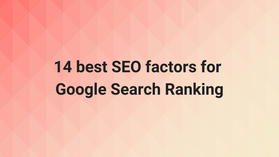14 best SEO factors for Google Ranking
