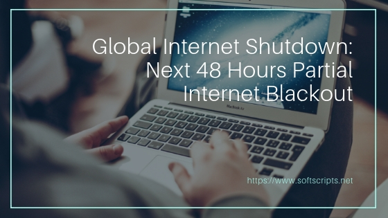 Global Internet Shutdown: Next 48 Hours Partial Internet Blackout