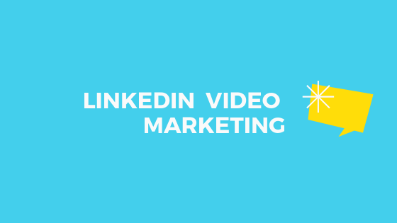 How Brands Can Use LinkedIn Video Marketing To Boost Business?