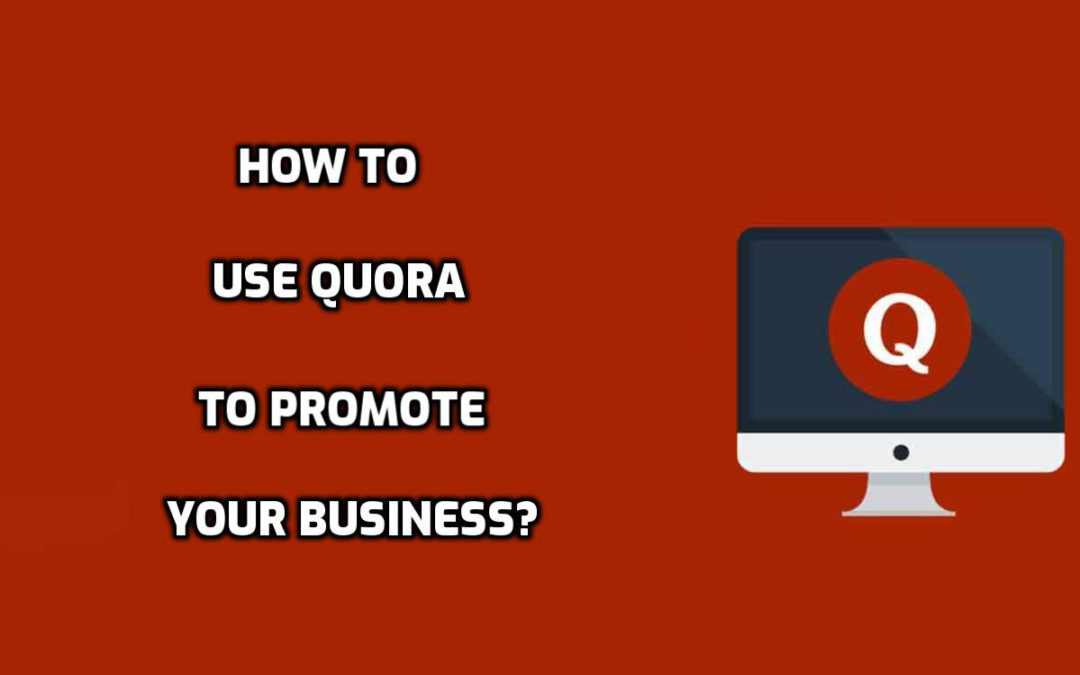 How to Use Quora to Promote your Business?